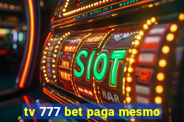 tv 777 bet paga mesmo